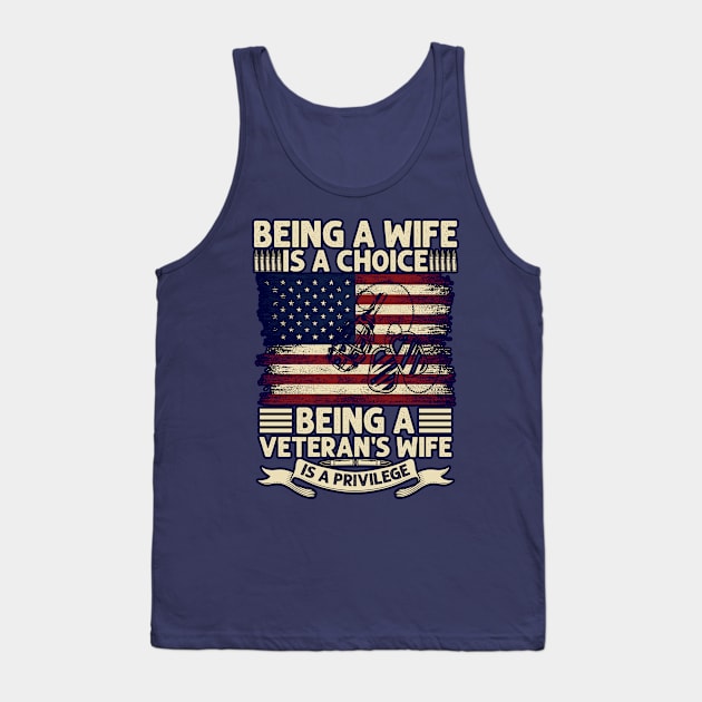 Being a wife is a choice - a veterans wife a privilege Tank Top by BE MY GUEST MARKETING LLC